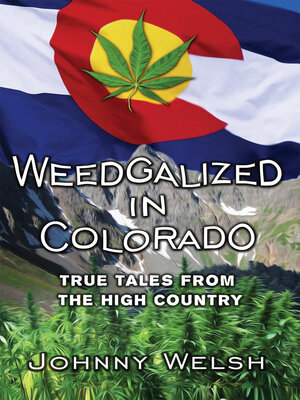 cover image of Weedgalized in Colorado: True Tales from the High Country